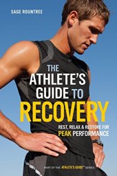 book The athlete's guide to recovery : rest, relax, and restore for peak performance