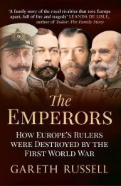 book The emperors : how Europe's greatest rulers were destroyed by World War I