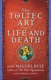 book The Toltec Art of Life and Death: A Story of Discovery