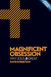 book Magnificent Obsession : Why Jesus Is Great