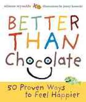 book Better than chocolate : 50 proven ways to feel happier