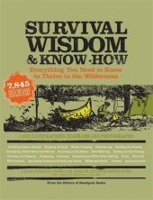 book Survival Wisdom and Know How : Everything You Need to Know to Thrive in the Wilderness