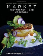 book Market Restaurant + Bar cookbook : seasonally inspired cuisine from Southern California