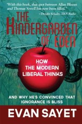 book The kindergarden of Eden : how the modern liberal thinks and why he's convinced that ignorance is bliss