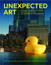 book Unexpected art : serendipitous installations, site-specific works, and surprising interventions