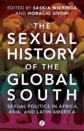 book The sexual history of the global south : sexual politics and postcolonialism in Africa, Asia and Latin America