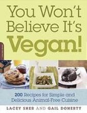 book You won't believe it's vegan! : 200 recipes for simple and delicious animal-free cuisine