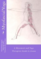 book Myofascial yoga : a movement and yoga therapists guide to asana