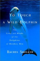 book To touch a wild dolphin : a journey of discovery with the sea's most intelligent creatures