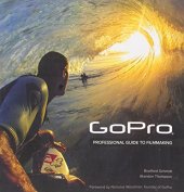 book GoPro: Professional Guide to Filmmaking [covers the HERO4 and all GoPro cameras]