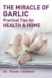 book The miracle of garlic : practical tips for health and home