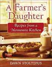 book A farmer's daughter : recipes from a Mennonite kitchen