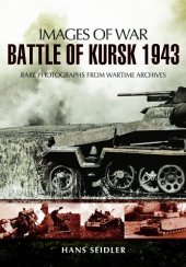 book BATTLE OF KURSK 1943 : RARE PHOTOGRAPHS FROM WARTIME ARCHIVES