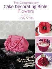 book The Contemporary Cake Decorating Bible: Flowers: A Sample Chapter from the Contemporary Cake Decorating Bible