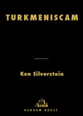 book Turkmeniscam : how Washington lobbyists fought to flack for a Stalinist dictatorship