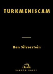 book Turkmeniscam : how Washington lobbyists fought to flack for a Stalinist dictatorship