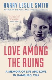 book Love Among the Ruins: A memoir of life and love in Hamburg : a Memoir of Life and Love in Hamburg, 1945