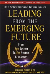 book Leading from the emerging future : from ego-system to eco-system economies