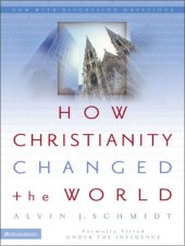 book How Christianity changed the world : formerly titled Under the influence