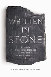 book Written in Stone: An Entertaining Time-Travelling Jaunt Through the Stone Age Origins of Our Modern-Day Language