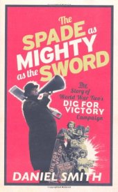 book Spade is mightier than the sword : the story of world war two's dig for victory campaign