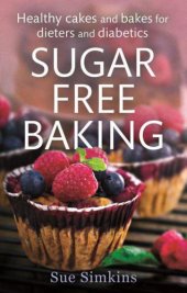 book Sugar free baking : healthy cakes and bakes for dieters and diabetics