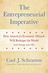 book The entrepreneurial imperative : how America's economic miracle will reshape the world (and change your life)