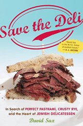 book Save the deli : in search of perfect pastrami, crusty rye, and the heart of Jewish delicatessen