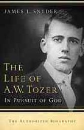 book The life of A.W. Tozer : in pursuit of God