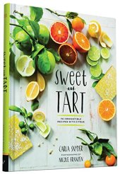 book Sweet and tart : 70 irresistible recipes with citrus