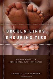 book Broken links, enduring ties : American adoption across race, class, and nation