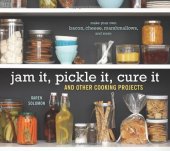 book Jam it, pickle it, cure it : and 40 other kitchen crafts