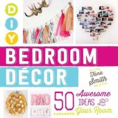 book DIY Bedroom Decor: 50 Awesome Ideas for Your Room