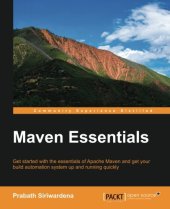 book Maven essentials : get started with the essentials of Apache Maven and get your build automation system up and running quickly