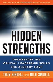 book Hidden strengths : unleashing the crucial leadership skills you already have