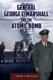 book General George C. Marshall and the atomic bomb