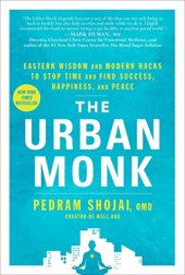 book The urban monk : Eastern wisdom and modern hacks to stop time and find success, happiness, and peace