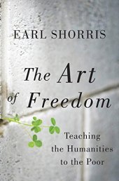 book The art of freedom : teaching the humanities to the poor