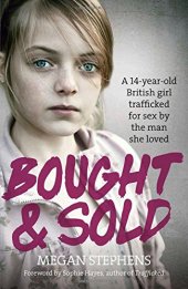 book Bought and sold : Part #1 Chapters 1-4 a 14-year-old British girl trafficked for sex by the man she loved