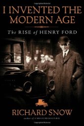 book I invented the modern age: The Rise Of Henry Ford