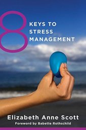 book 8 keys to stress management : [simple and effective strategies to transform your experience of stress]