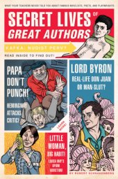 book Secret lives of great authors : what your teachers never told you about famous novelists, poets, and playwrights