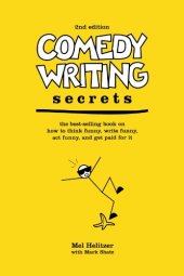 book Comedy Writing Secrets: The Best-Selling Book on How to Think Funny, Write Funny, Act Funny, And Get Paid For It, 2nd Edition