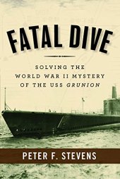 book Fatal Dive: Solving the World War II Mystery of the USS Grunion