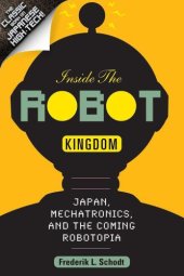 book Inside the Robot Kingdom: Japan, Mechatronics, and the Coming Robotopia