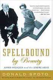 book Spellbound by beauty : Alfred Hitchcock and his leading ladies