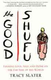 book The good shufu : finding love, self, and home on the far side of the world