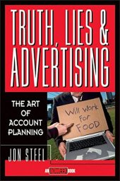 book Truth, lies, and advertising : the art of account planning