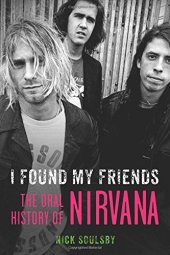 book I found my friends : the oral history of Nirvana