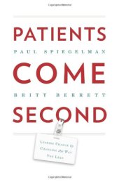 book Patients come second : leading change by changing the way you lead